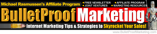 Michael P. Rasmussen's BulletProof Marketing Affiliate Program and FREE Newsletter